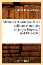 Memoires Et Correspondance Politique Et Militaire Du Prince Eugene. 6 (Ed.1858-1860) af Eugene de Beauharnais