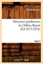 Memoires Posthumes de Odilon Barrot. Tome 3 (Ed.1875-1876) af Odilon Barrot