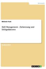 Skill Management - Zielsetzung Und Erfolgsfaktoren af Melanie Funk
