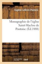 Monographie de l'Eglise Saint-Maclou de Pontoise (Ed.1888) af Eugene Lefevre-Pontalis