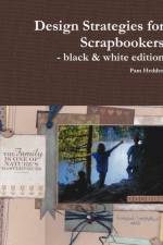 Design Strategies for Scrapbookers - black & white edition af Pam Hedden