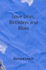 Love Lines, Birthdays and Blues af Richard Leach