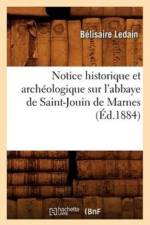 Notice Historique Et Archeologique Sur l'Abbaye de Saint-Jouin de Marnes (Ed.1884) af Belisaire Ledain
