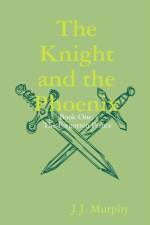 Knight and the Phoenix: Book One: The Forgotten Prince af J. J. Murphy
