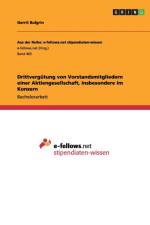 Drittvergutung von Vorstandsmitgliedern einer Aktiengesellschaft, insbesondere im Konzern af Gerrit Bulgrin