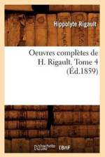 Oeuvres Completes de H. Rigault. Tome 4 (Ed.1859) af Hippolyte Rigault