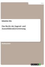 Das Recht der Jugend- und Auszubildendenvertretung af Sebastian Aha