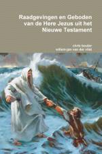 Raadgevingen en Geboden van de Here Jezus uit het Nieuwe Testament af MA chris bouter