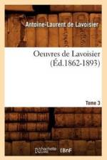 Oeuvres de Lavoisier. Tome 3 (Ed.1862-1893) af Antoine-Laurent de Lavoisier