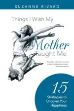 Things I Wish My Mother Taught Me af Suzanne Rivard