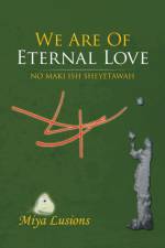 We Are of Eternal Love af Miya Lusions