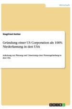 Grundung Einer Us Corporation ALS 100% Niederlassung in Den USA af Siegfried Hotter