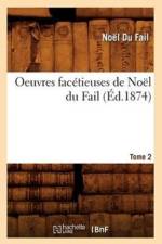 Oeuvres Facetieuses de Noel Du Fail. Tome 2 (Ed.1874) af Noel du Fail