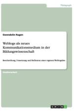 Weblogs als neues Kommunikationsmedium in der Bildungswissenschaft af Gwendolin Rugen