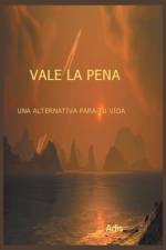 Vale La Pena Una Alternativa Para Tu Vida af Adis