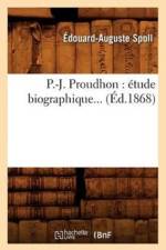 P.-J. Proudhon: Etude Biographique (Ed.1868) af Edouard-Auguste Spoll