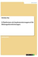 E-Plattformen als Implementierungstool fur Bildungsdienstleistungen af Christian Rau