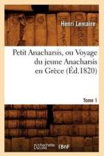 Petit Anacharsis, Ou Voyage Du Jeune Anacharsis En Grece. Tome 1 (Ed.1820) af Henri Lemaire