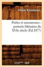 Poetes Et Amoureuses: Portraits Litteraires Du Xvie Siecle (Ed.1877) af Prosper Blanchemain