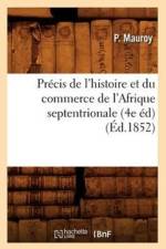 Precis de l'Histoire Et Du Commerce de l'Afrique Septentrionale (4e Ed) (Ed.1852) af P Mauroy
