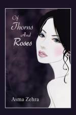 Of Thorns and Roses af Asma Zehra