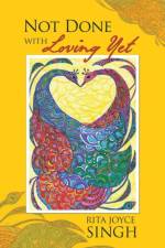 Not Done with Loving Yet af Rita Joyce Singh