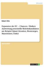 Expansion Der Eu - Chancen / Risiken Auswertung Potentieller Beitrittskandidaten Am Beispiel Island, Kroatien, Montenegro, Mazedonien, Turkei af Robert Otto
