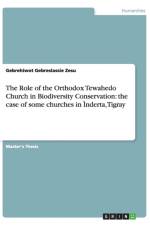 Role of the Orthodox Tewahedo Church in Biodiversity Conservation af Gebrehiwot Gebreslassie Zesu