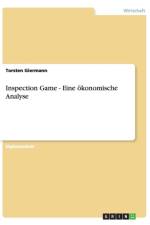 Inspection Game - Eine oekonomische Analyse af Torsten Giermann