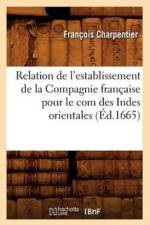 Relation de l'Establissement de la Compagnie Francaise Pour Le Com Des Indes Orientales (Ed.1665) af Francois Charpentier
