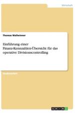 Einfuhrung einer Finanz-Kennzahlen-UEbersicht fur das operative Divisionscontrolling af Thomas Wallwiener
