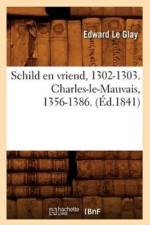 Schild En Vriend, 1302-1303. Charles-Le-Mauvais, 1356-1386. (Ed.1841) af Edward Le Glay