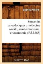 Souvenirs Anecdotiques: Medecine Navale, Saint-Simonisme, Chouannerie (Ed.1868) af Charles Pellarin