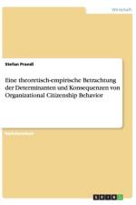 Eine theoretisch-empirische Betrachtung der Determinanten und Konsequenzen von Organizational Citizenship Behavior af Stefan Prandl