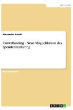 Crowdfunding - Neue Moeglichkeiten des Spendenmarketing af Alexander Scholl