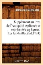 Supplement Au Livre de l'Antiquite Expliquee Et Representee En Figures. Les Funerailles (Ed.1724) af Bernard De Montfaucon