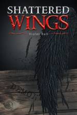 Shattered Wings af Violet Bell