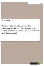 Rechtsvergleichende Analyse des Debt-Equity-Swaps - Unterschiede und Gemeinsamkeiten in den USA, der Schweiz und Deutschland af Ksenia Wolf
