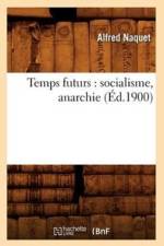 Temps Futurs: Socialisme, Anarchie (Ed.1900) af Alfred Naquet
