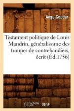 Testament Politique de Louis Mandrin, Generalissime Des Troupes de Contrebandiers, Ecrit (Ed.1756) af Ange Goudar