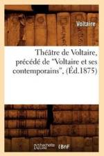 Theatre de Voltaire, Precede de Voltaire Et Ses Contemporains (Ed.1875) af Voltaire