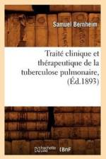 Traite Clinique Et Therapeutique de la Tuberculose Pulmonaire, (Ed.1893) af Samuel Bernheim