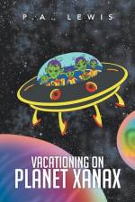 Vacationing on Planet Xanax af P Lewis