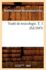 Traite de Toxicologie. T. 1 (Ed.1843) af Mathieu-Joseph-Bonaventure Orfila