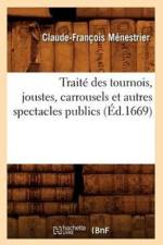Traite Des Tournois, Joustes, Carrousels Et Autres Spectacles Publics (Ed.1669) af Claude-Francois Menestrier