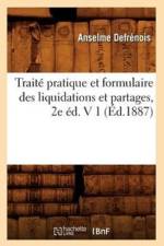 Traite Pratique Et Formulaire Des Liquidations Et Partages, 2e Ed. V 1 (Ed.1887) af Anselme Defrénois