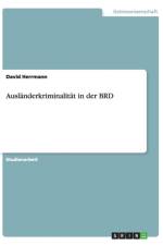 Auslanderkriminalitat in der BRD af David Herrmann
