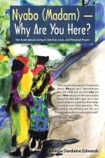 Nyabo (Madam) - Why Are You Here? af Akosua Dardaine Edwards