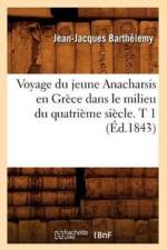 Voyage Du Jeune Anacharsis En Grece Dans Le Milieu Du Quatrieme Siecle. T 1 (Ed.1843) af Jean-Jacques Barthelemy