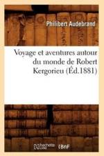 Voyage Et Aventures Autour Du Monde de Robert Kergorieu (Ed.1881) af Philibert Audebrand